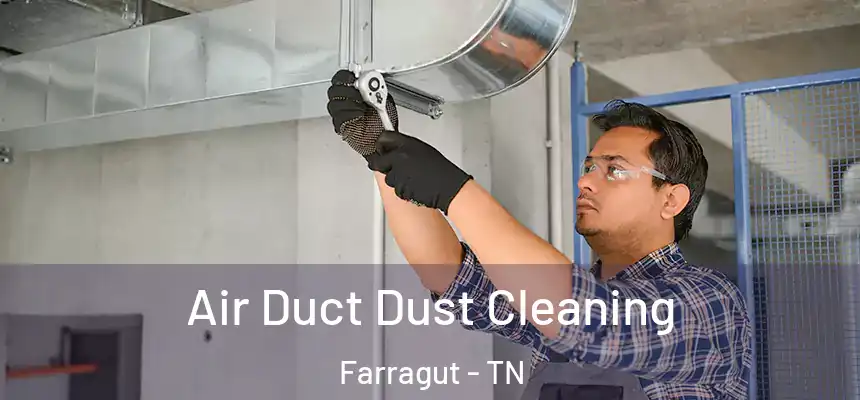  Air Duct Dust Cleaning Farragut - TN