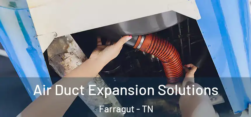  Air Duct Expansion Solutions Farragut - TN