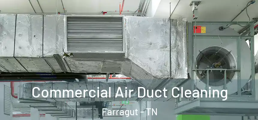  Commercial Air Duct Cleaning Farragut - TN