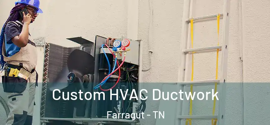  Custom HVAC Ductwork Farragut - TN
