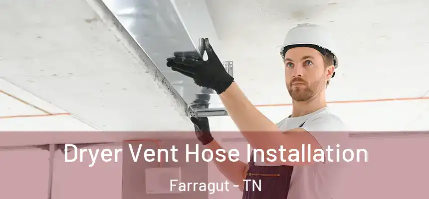 Dryer Vent Hose Installation Farragut - TN