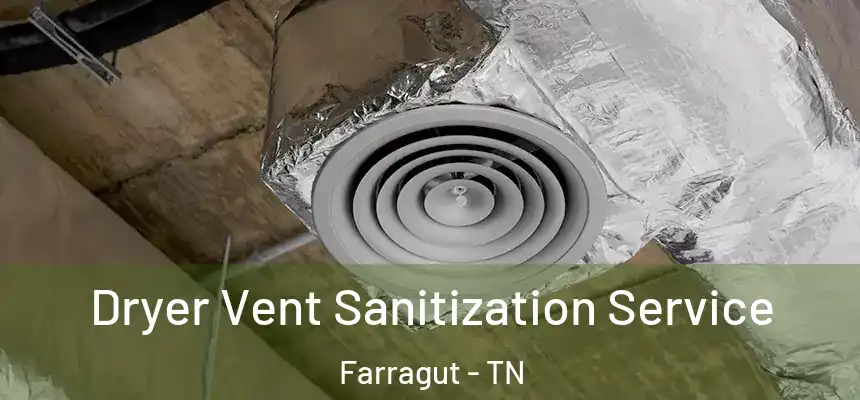 Dryer Vent Sanitization Service Farragut - TN