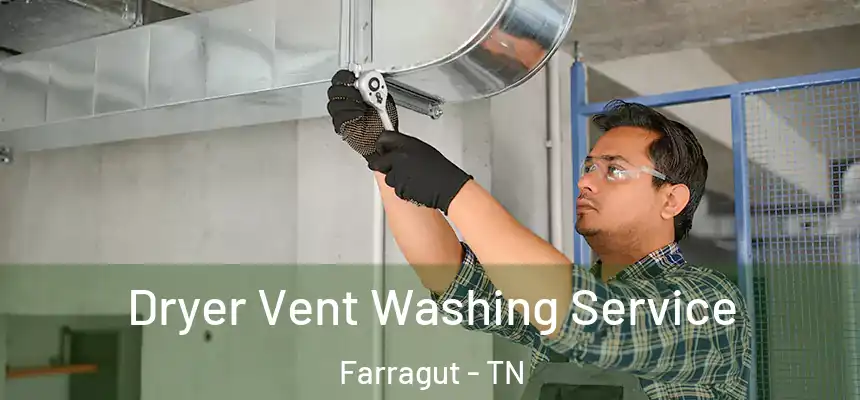 Dryer Vent Washing Service Farragut - TN