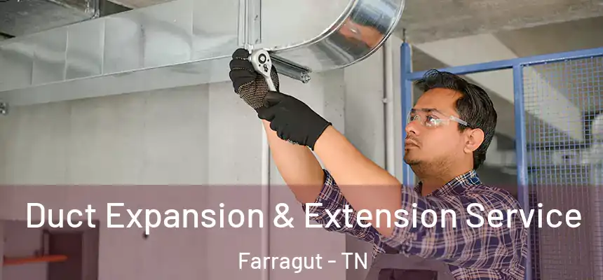  Duct Expansion & Extension Service Farragut - TN