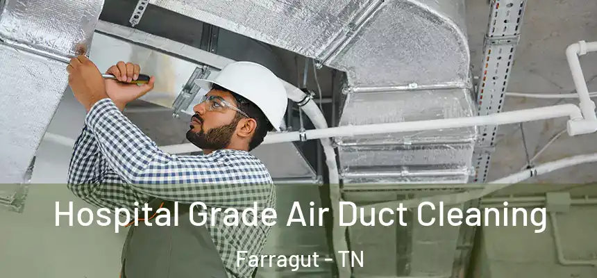  Hospital Grade Air Duct Cleaning Farragut - TN