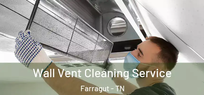  Wall Vent Cleaning Service Farragut - TN